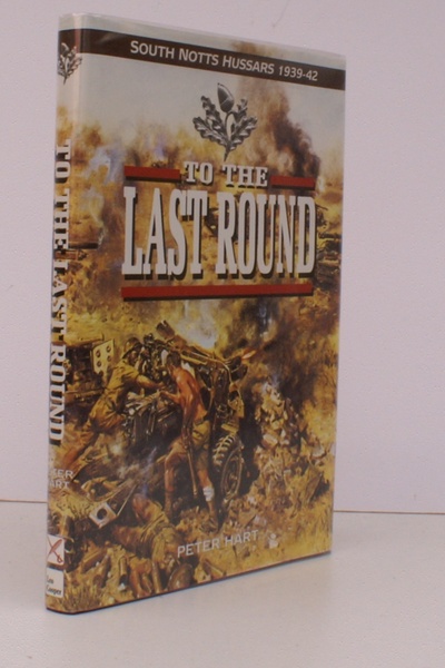 To the Last Round. The South Notts Hussars 1939-1942. NEAR …