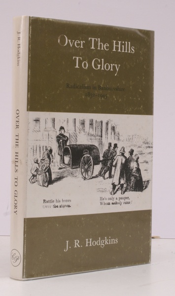 Over the Hills to Glory. Radicalism in Banburyshire 1832-1945.