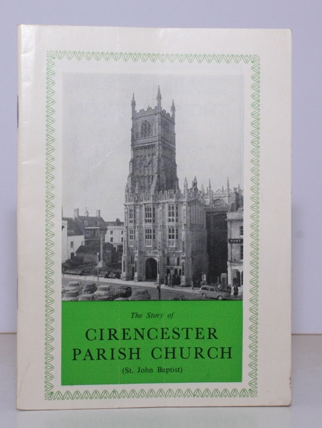 The Story of Cirencester Parish Church [St. John Baptist]. Originally …