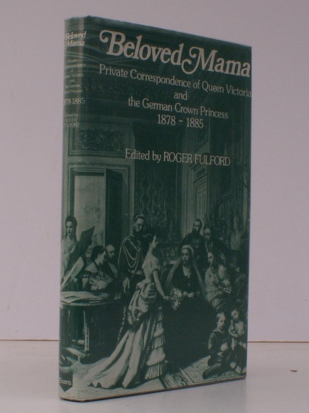 Beloved Mama. Private Correspondence of Queen Victoria and the German …