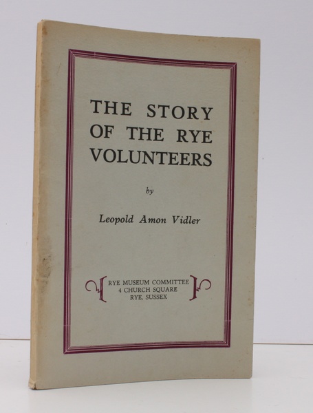 The Story of the Rye Volunteers. [First and Sole Edition.] …