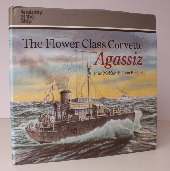 Anatomy of the Ship. The Flower Class Corvette Agassiz. NEAR …