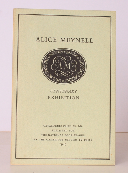 Alice Meynell,1847-1922. Catalogue of the Centenary Exhibition of Books, Manuscripts, …