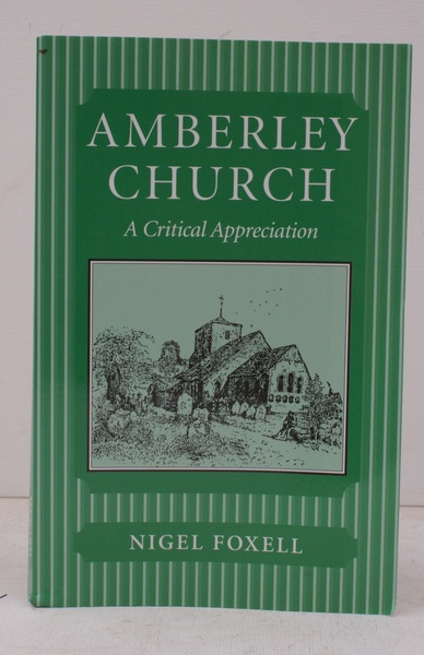 Amberley Church. A Critical Appreciation. SIGNED BY THE AUTHOR