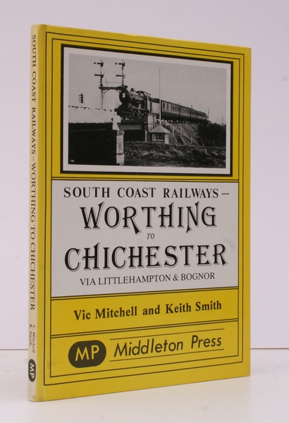 South Coast Railways. Worthing to Chichester. [Via Littlehampton & Bognor].