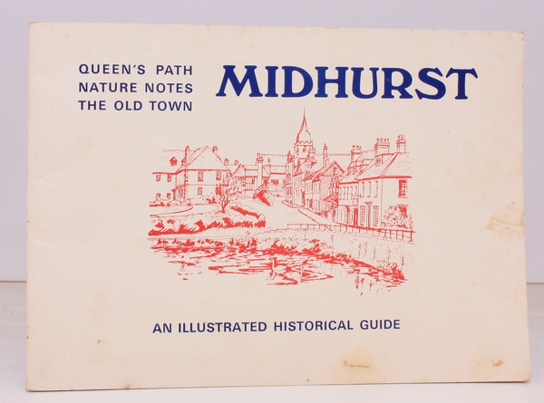 Midhurst: Queen's Path. Nature Notes. The Old Town. An Illustrated …