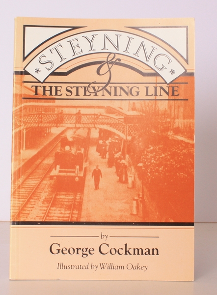 Steyning and the Steyning Line. Illustrated by William Oakey. NEAR …