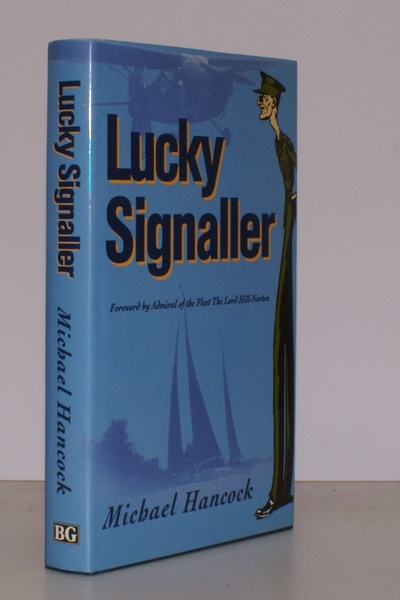 Lucky Signaller. [Foreword by Admiral Hill-Norton]. SIGNED BY THE AUTHOR