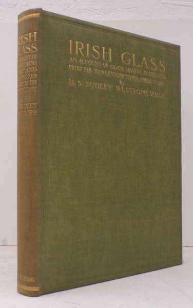 Irish Glass. An Account of Glass-Making in Ireland from the …