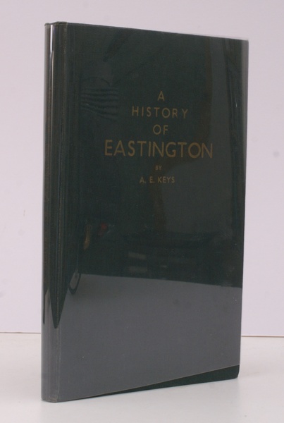 A History of Eastington. Near Stonehouse in Gloucestershire. 220 COPIES …