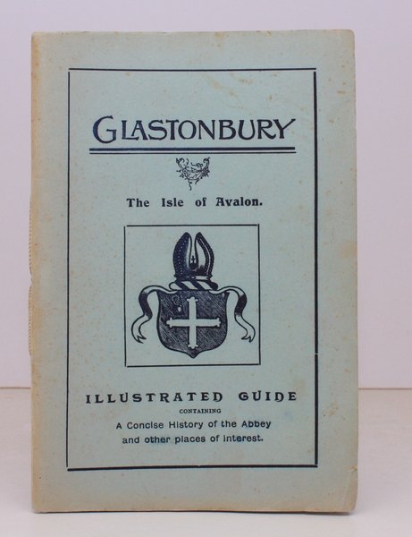 A Guide to Glastonbury and its Abbey. A short History …
