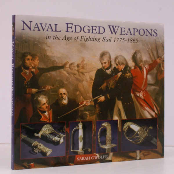 Naval Edged Weapons in the Age of Fighting Sail 1775-1865.