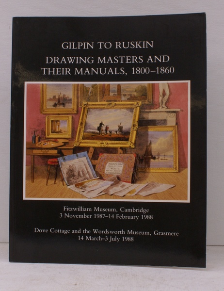 Gilpin to Ruskin. Drawing Masters and their Manuals, 1800-1860. Exhibition …