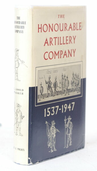 The Honourable Artillery Company 1537-1947. With a Foreword by Field-Marshal …