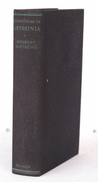 Eyewitness in Abyssinia. With Marshal Badoglio's Forces to Addis Ababa. …