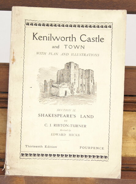 Kenilworth Castle and Town. With Plan and Illustrations. Section II. …