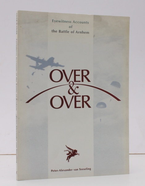 Over & Over. [Eyewitness Accounts of the Battle of Arnhem]. …