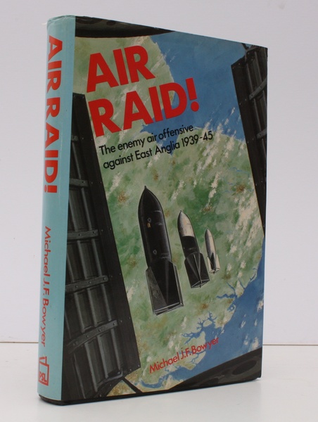 Air Raid! The Enemy Air Offensive against East Anglia 1939-45. …