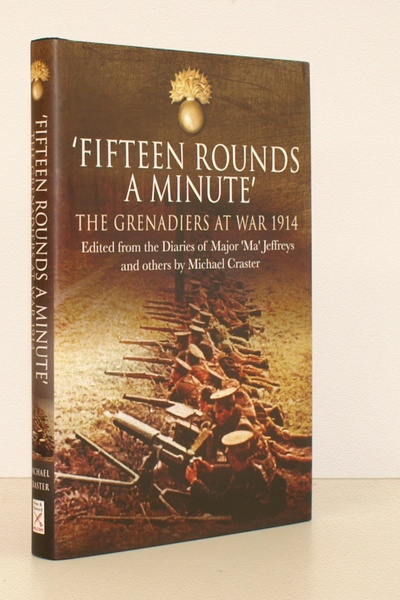 'Fifteen Rounds a Minute'. The Grenadiers at War. August to …