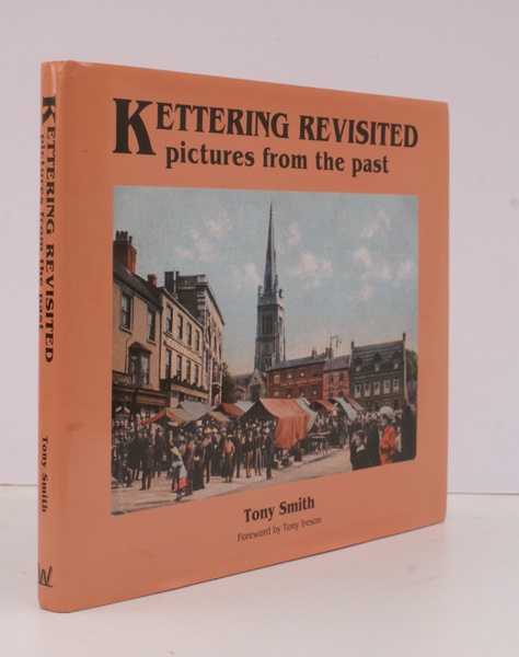 Kettering Revisited. Pictures from the Past. [Foreword by Tony Ireson]. …