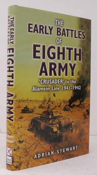 The Early Battles of Eighth Army. 'Crusader' to the Alamein …