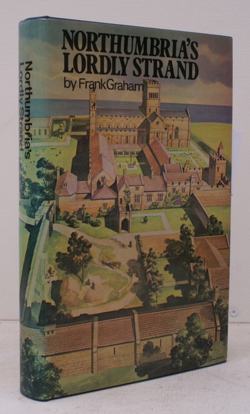 Northumbria's Lordly Strand. The Northumbrian Coast from Berwick to Tynemouth. …