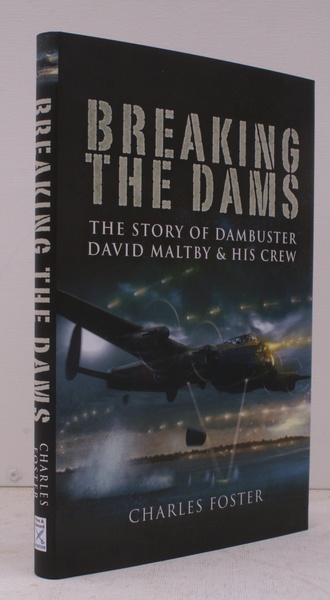 Breaking the Dams. The Story of Dambuster David Maltby and …