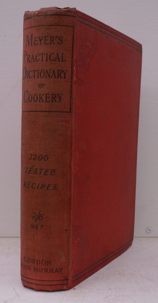 A Practical Dictionary of Cookery. 1200 Tested Recipes. Second Edition …