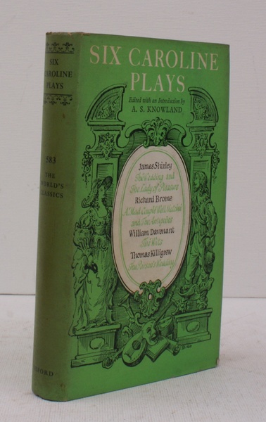Six Caroline Plays. Edited with an Introduction by A.S. Knowland. …