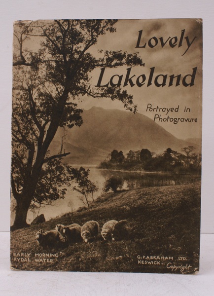 Lovely Lakeland. Illustrated by 55 Photogravures comprising all the Lakes …