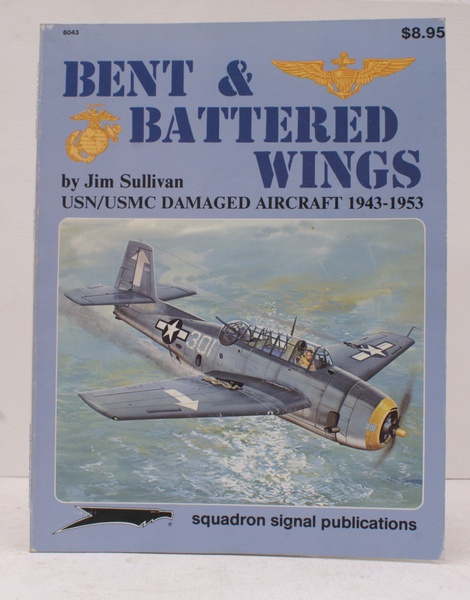 USN/USMC Damaged Aircraft 1943-1953. Bent & Battered Wings. Illustrated by …