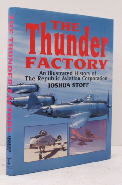 The Thunder Factory. An Illustrated History of the Republic Aviation …