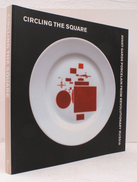 Circling the Square. Avant-Garde Porcelain from Revolutionary Russia. FINE COPY …