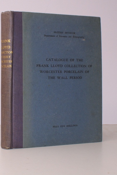 Catalogue of the Frank Lloyd Collection of Worcester Porcelain of …