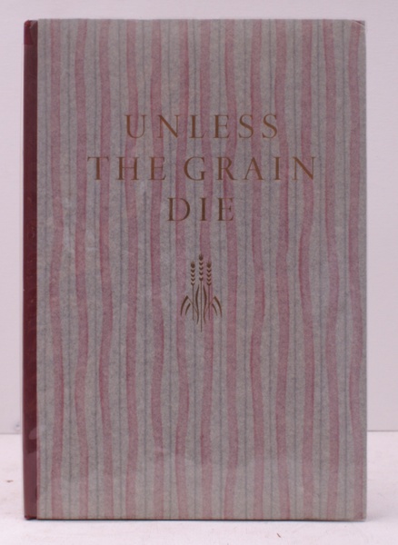 Unless the Grain Die. [Decorations by Margaret Adams]. 160 COPIES …