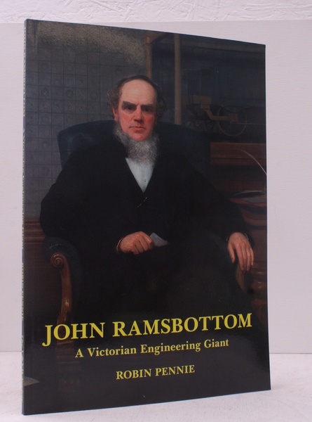 John Ramsbottom. A Victorian Engineering Giant. FINE COPY