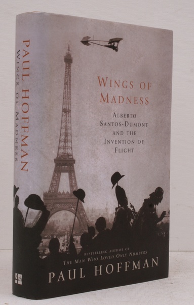 Wings of Madness. Alberto Santos-Dumont and the Invention of Flight. …