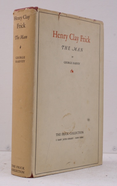 Henry Clay Frick. The Man. [Second Impression]. NEAR FINE COPY …