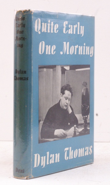 Quite Early One Morning. Broadcasts by Dylan Thomas. Preface by …