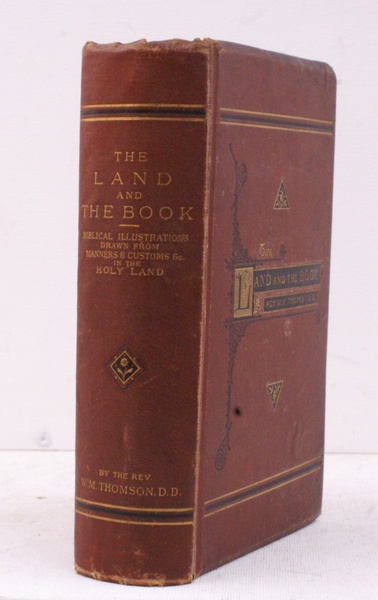 The Land and the Book. Or, Biblical Illustrations drawn from …