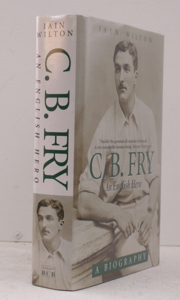 C.B. Fry. An English Hero. NEAR FINE COPY IN DUSTWRAPPER
