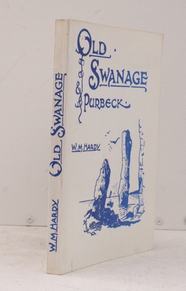 Old Swanage, or Purbeck Past and Present. A Collection of …