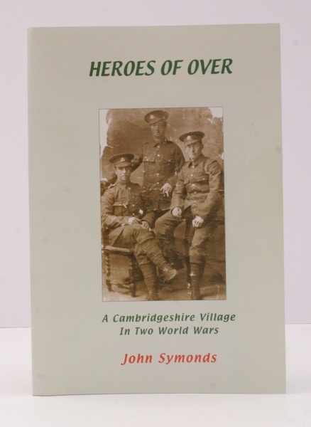 Heroes of Over. A Cambridgeshire Village in Two World Wars. …