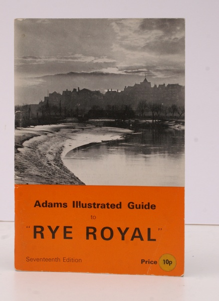 Adams Illustrated Guide. Rye Royal. With Notes on the District. …