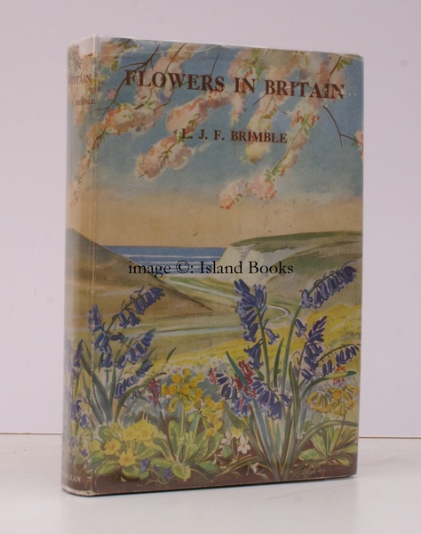 Flowers in Britain. Wild, Ornamental and Economic, and some Relatives …