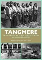 Tangmere. Famous Royal Air Force Fighter Station. An Authorised History. …