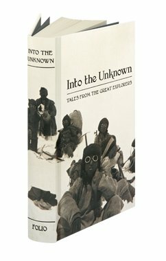 Into the Unknown. Tales from the Great Explorers. From the …