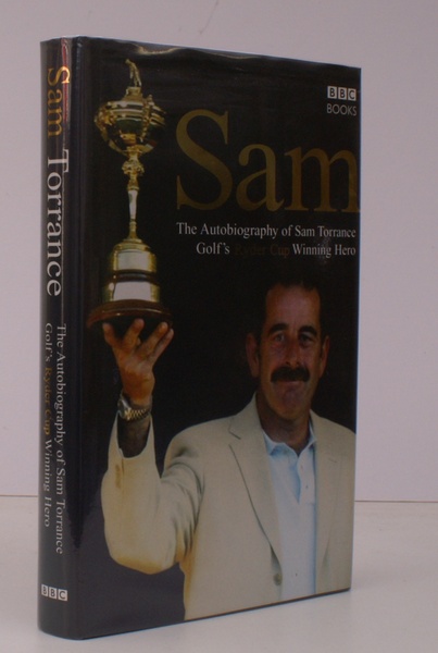 Sam. The Autobiography of Sam Torrance SIGNED PRESENTATION COPY