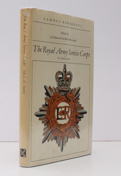 Famous Regiments. The Royal Army Service Corps. [Introduction by Lt. …