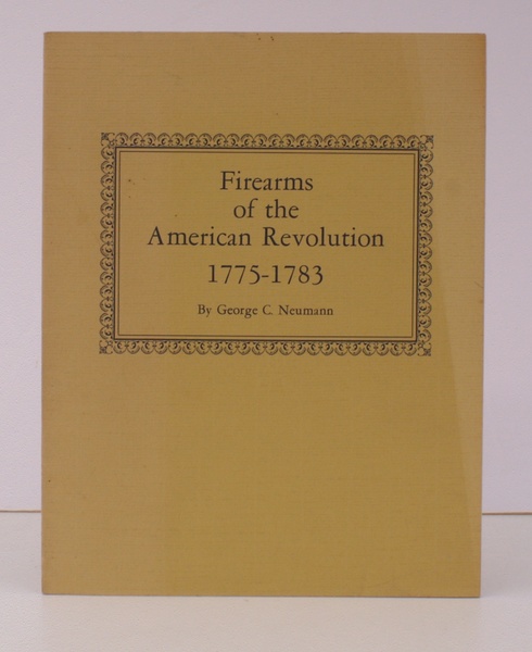 Firearms of the American Revolution 1775-1783. NEAR FINE COPY
